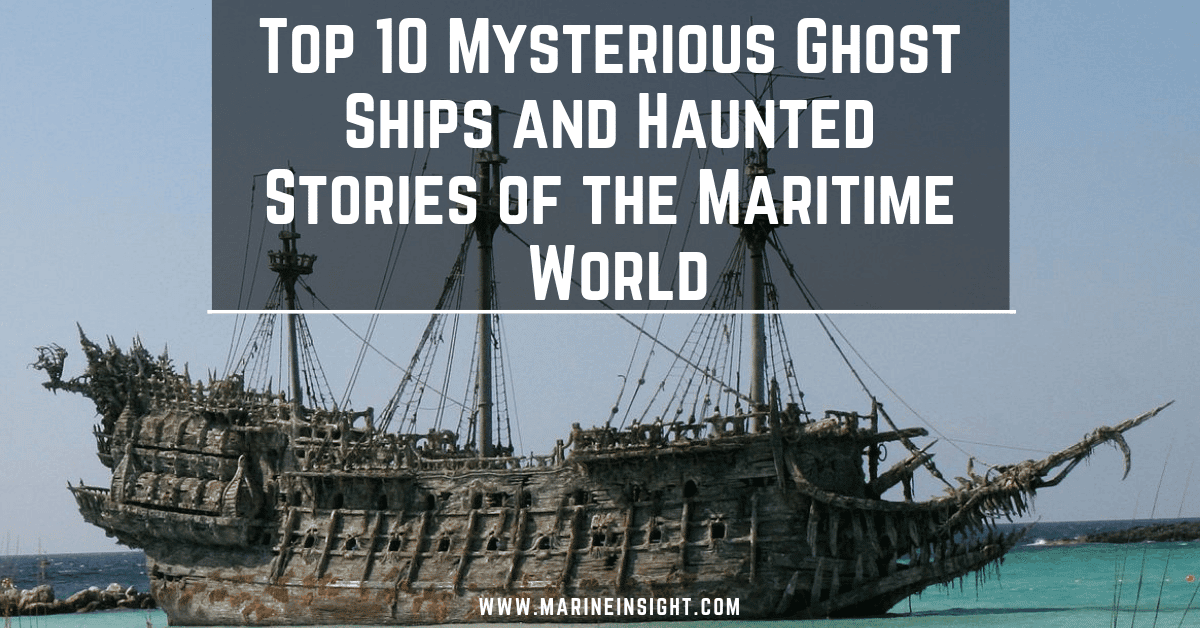 Top 10 Mysterious Ghost Ships And Haunted Stories Of The Maritime World