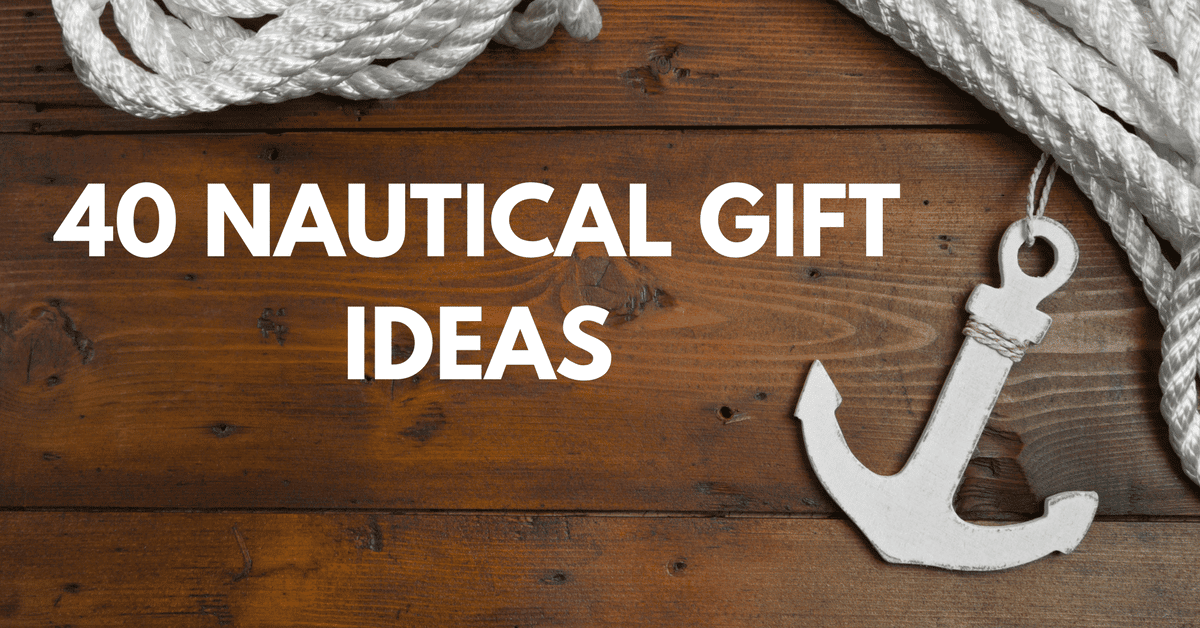 40 Nautical Gift Ideas For Your Loved Ones