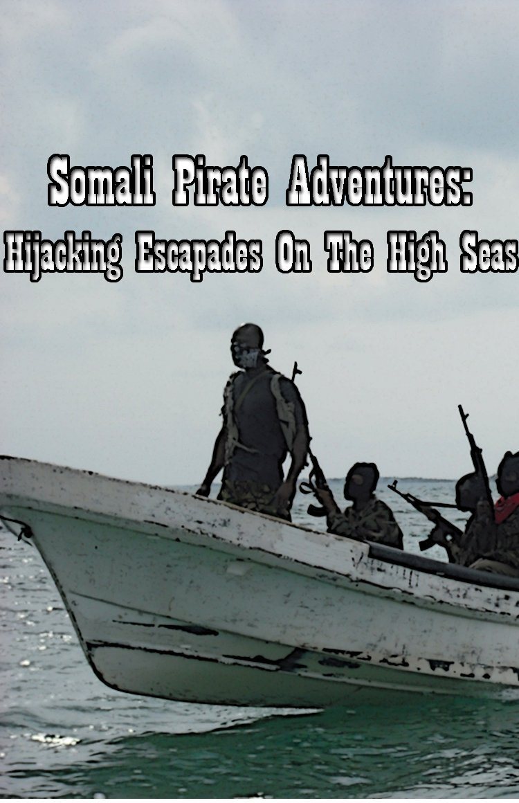 Somali Pirate Adventures Marine Insight