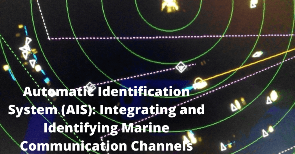 Automatic Identification System (AIS)_ Integrating and Identifying Marine Communication Channels