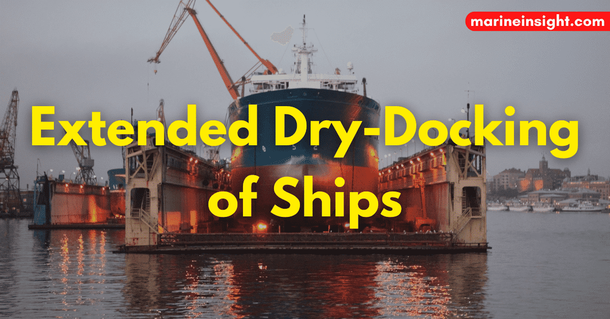 What is Extended DryDocking of Ships?