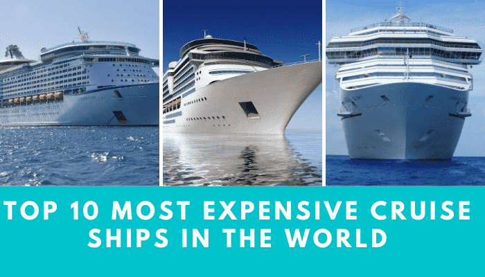 Top 10 Most Expensive Cruise Ships In 2023