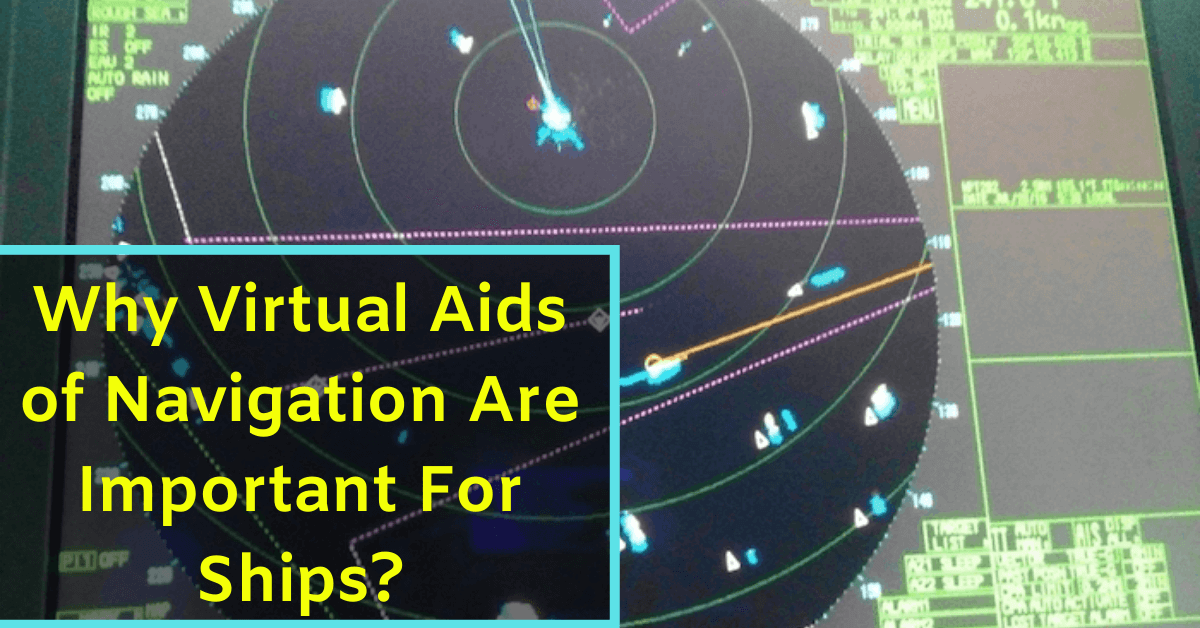 Why Virtual Aids of Navigation Are Important For Ships?