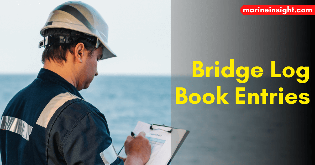 Different Types of Entries to be made in the Bridge Log Book of the Ship