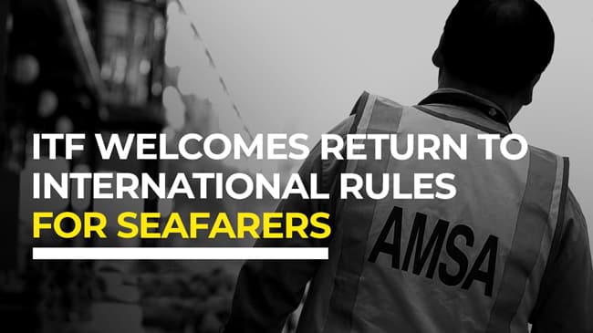 ITF Welcomes Return To International Rules For Seafarers