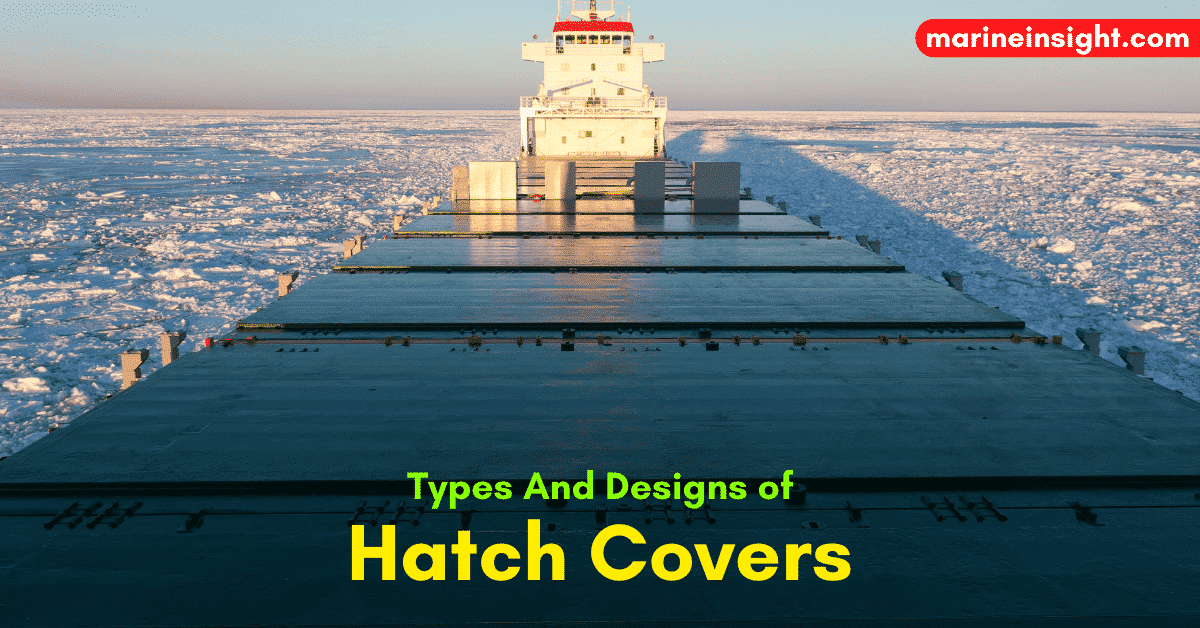 Different Types And Designs of Hatch Covers Used For Ships