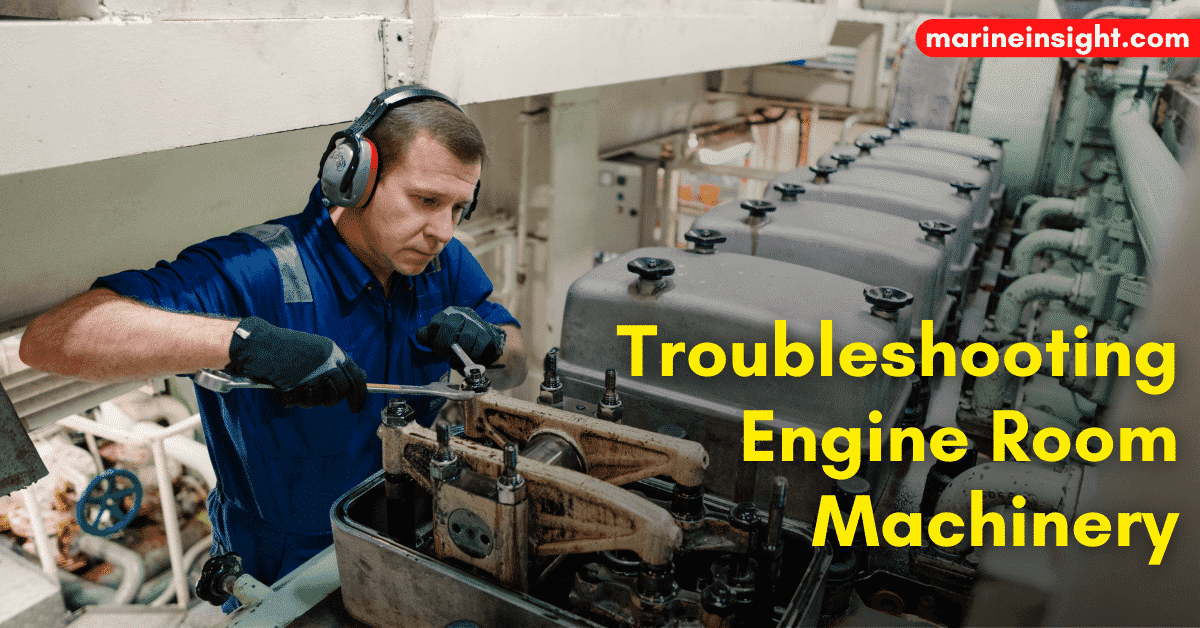 The Basics of Troubleshooting Engine Room Machinery