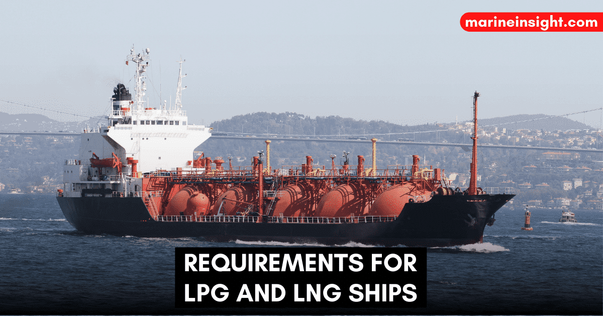 Specifications and Requirements for LPG and LNG Ships to Sail in