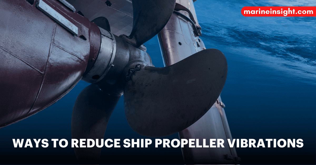 Different Ways To Reduce Ship Propeller Vibrations And Increase Its