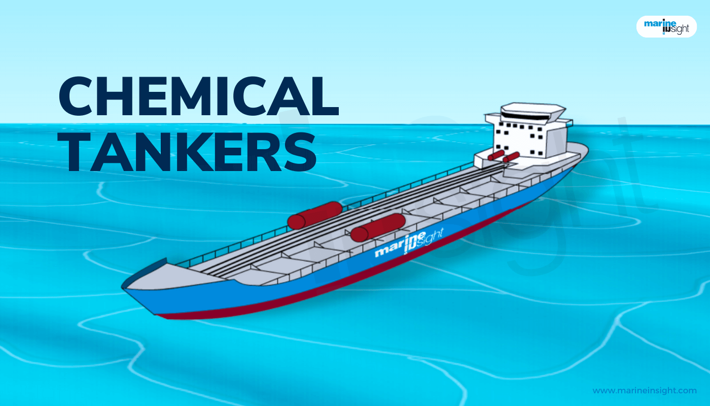 What are Chemical Tankers - Types, Design And Regulations